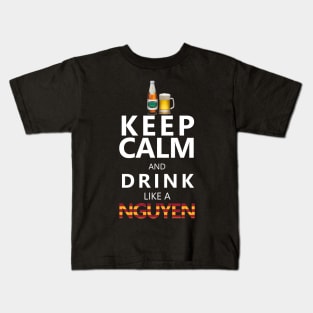 Keep Calm and drink like a nguyen Kids T-Shirt